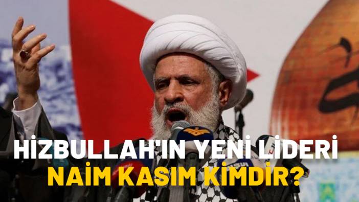 Hizbullah'ın yeni lideri Naim Kasım kimdir, kaç yaşında ve aslen nereli?